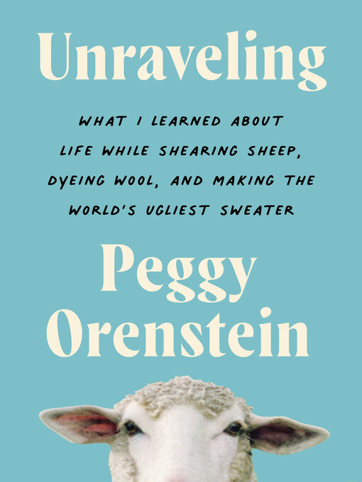Title details for Unraveling by Peggy Orenstein - Available
